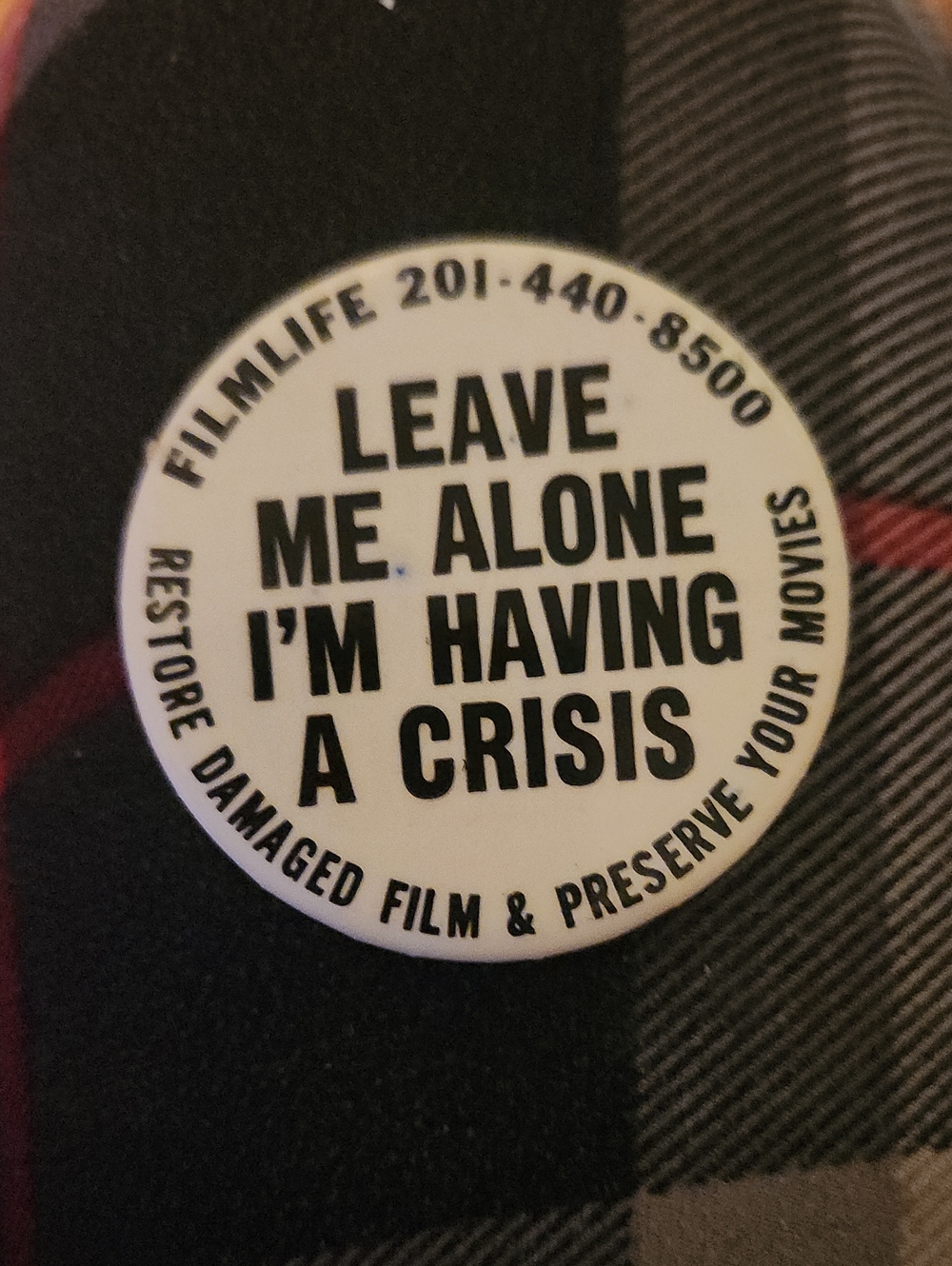 'Leave Me Alone I'm Having a Crisis' Vintage Button Pin